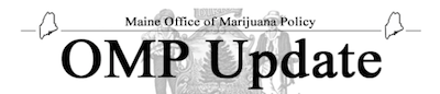 Updates: Maine Office Of Marijuana Policy –  30 New Adult Use Conditional Licenses / OMP Completes Emergency Adoption of Marijuana Sample Collection Rules