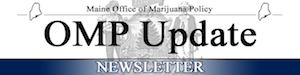 Full Press Release: Office of Marijuana Policy Unveils New Details on Planned Launch of Adult Use Marijuana in Maine