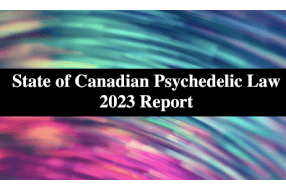 Canada’s Green Economy Law Publish Their Second Annual ” State of Canadian Psychedelic Law” Report